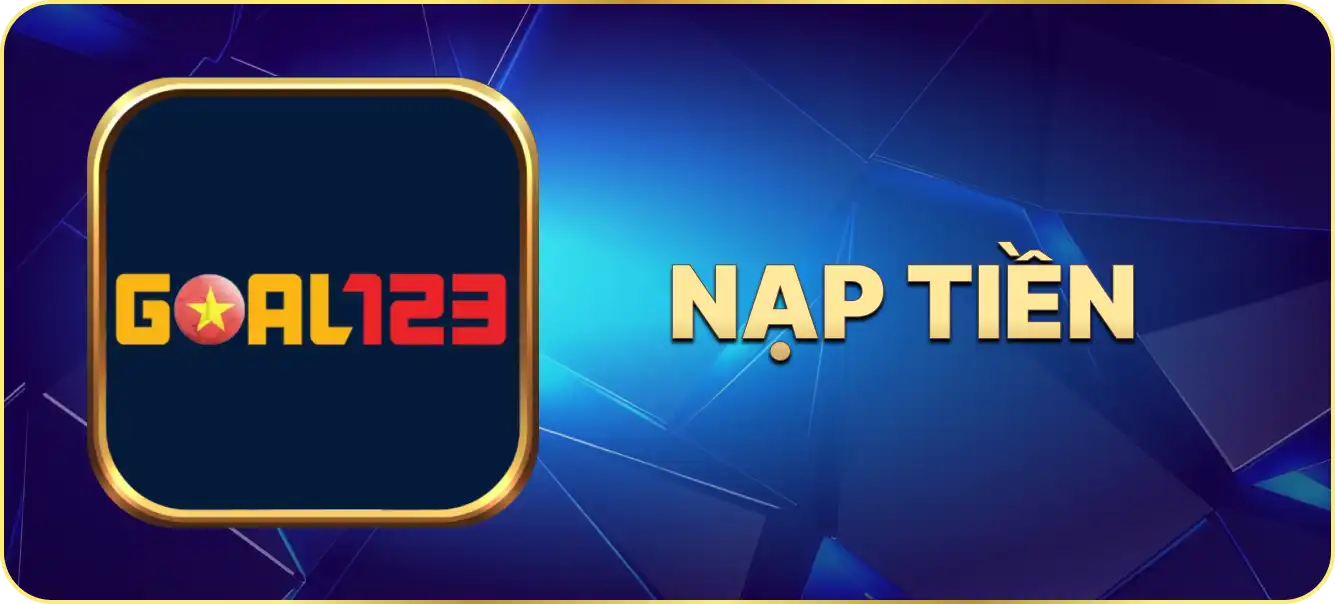 Hướng dẫn nạp tiền Goal123