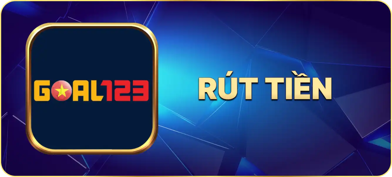 Hướng dẫn rút tiền Goal123