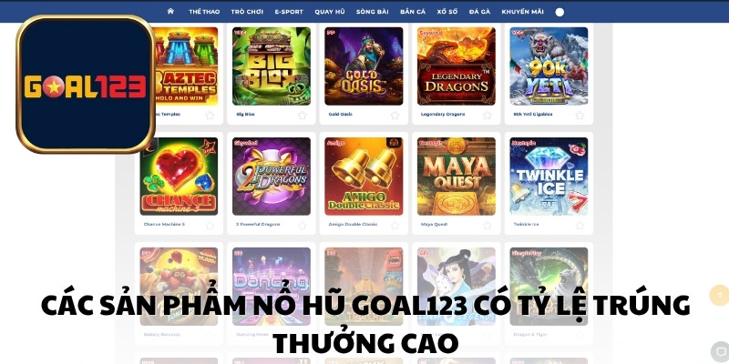 Các sản phẩm nổ hũ Goal123 có tỷ lệ trúng thưởng cao