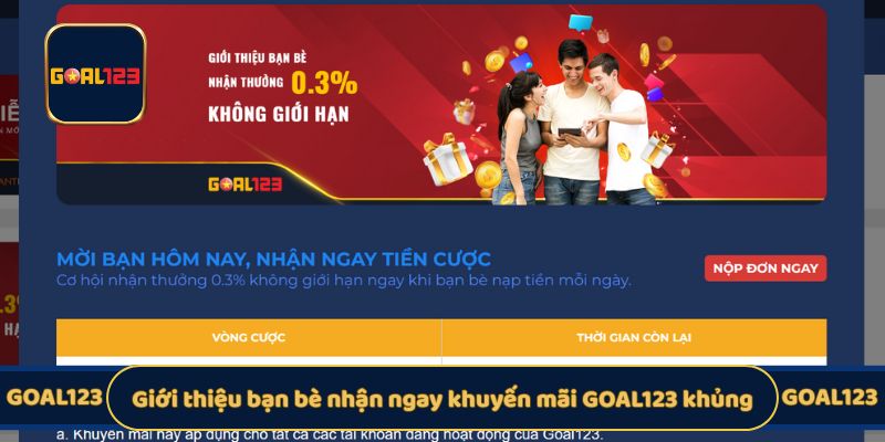 Giới thiệu bạn bè nhận ngay khuyến mãi GOAL123 khủng