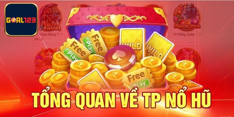 Giới thiệu về sảnh quay hũ TP