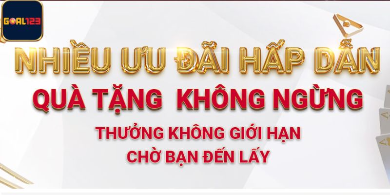Goal123 sở hữu nhiều ưu đãi khủng