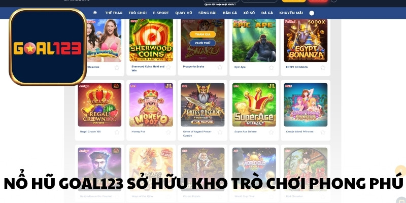 Nổ hũ Goal123 sở hữu kho trò chơi phong phú