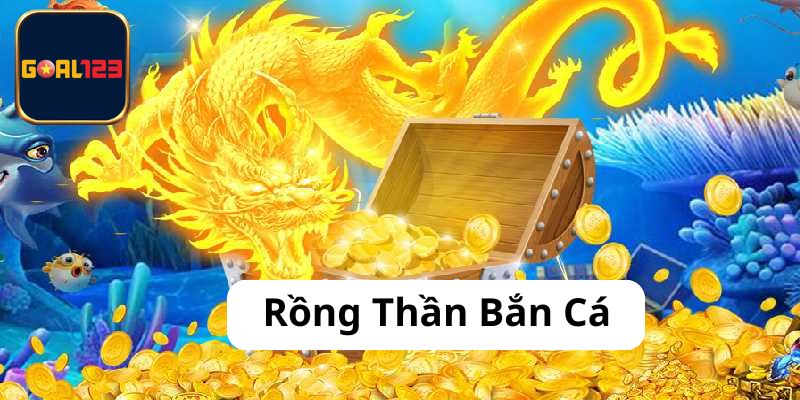Rồng Thần Bắn Cá - Giải Trí Thỏa Thích Săn Ngay Thưởng Lớn