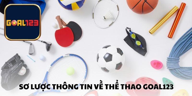 Sơ lược thông tin về thể thao Goal123