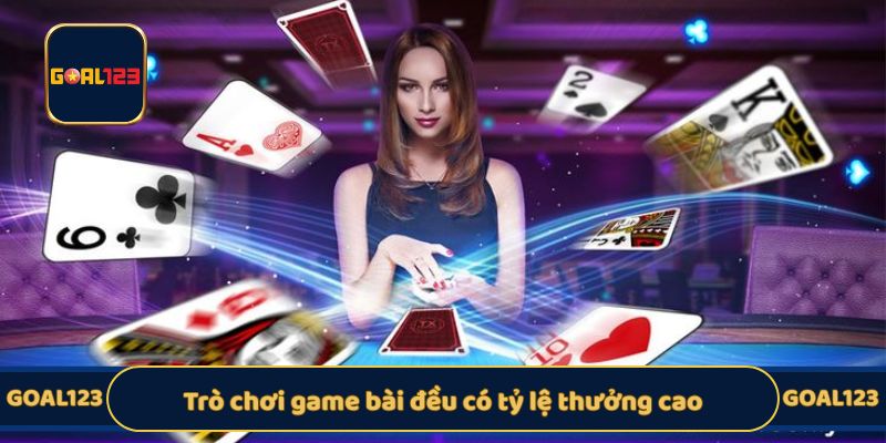 Trò chơi game bài đều có tỷ lệ thưởng cao